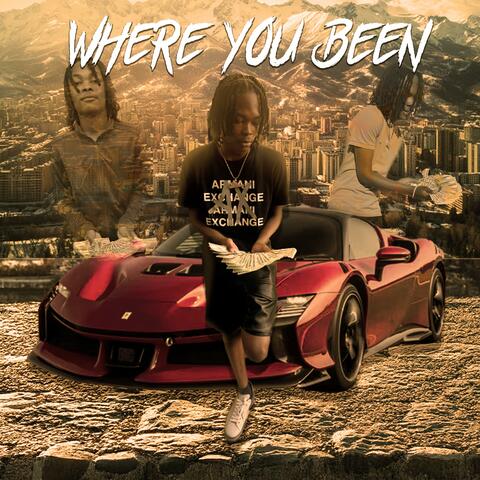 WHERE YOU BEEN