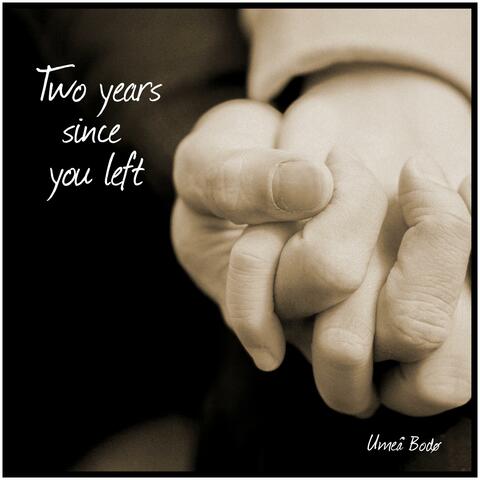 Two years since you left