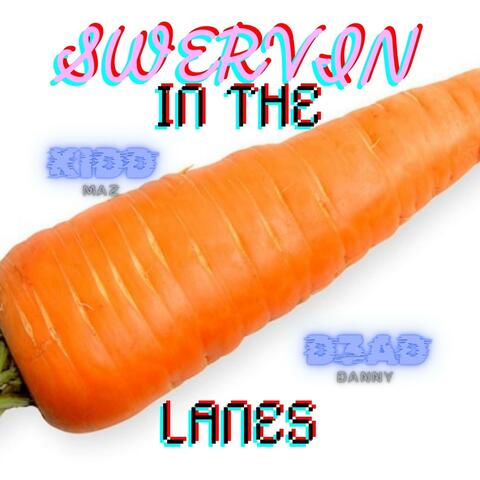 SWERVIN IN THE LANES (feat. D3ADDANNY)