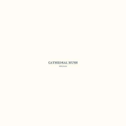 Cathedral Hush (Solo Piano Version)