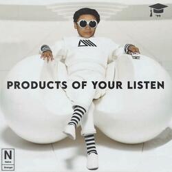 Products of Your Listen