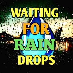 Waiting For Rain-Drops