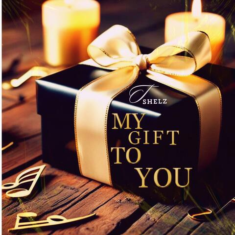 My Gift To You