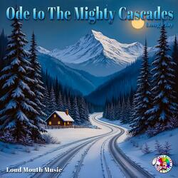 Ode to the Mighty Cascades (Long Play Version)