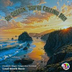 Oh Oregon You're Calling Me (Acoustic Singer-Songwriter Version)