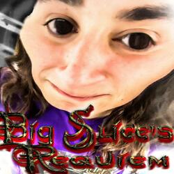 Big Slices Requiem (Jimmys Version)