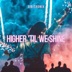 Higher 'Til We Shine