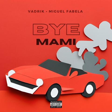 Bye Mami (feat. Miguel Fabela)