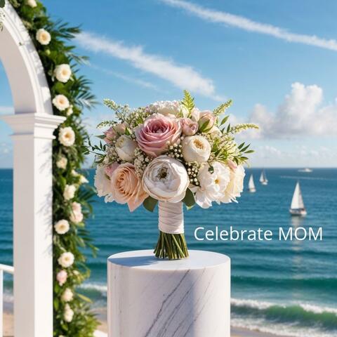 Celebrate Mom