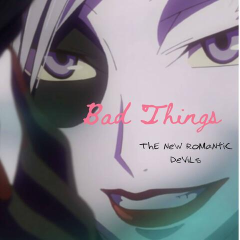 Bad Things