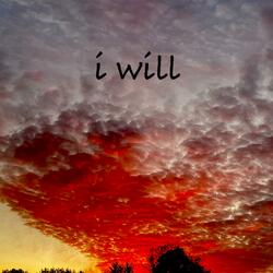 i will