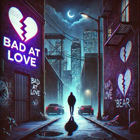 Bad At Love