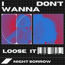 I DON'T WANNA LOOSE IT