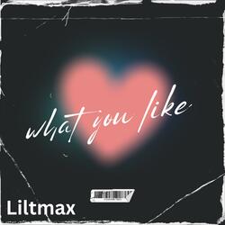 What you like