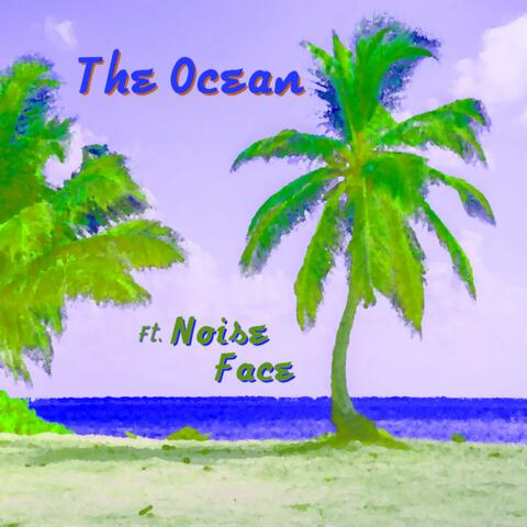 The Ocean (feat. Noise Face)