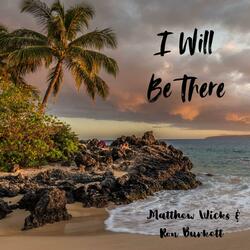 I Will Be There