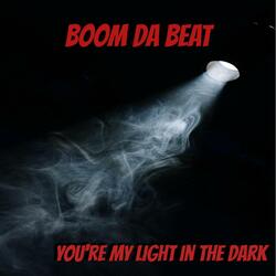 You're my Light in the Dark