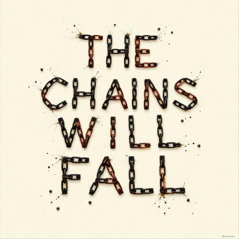 The Chains Will Fall
