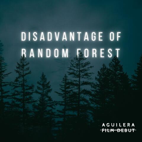 Disadvantage of Random Forest