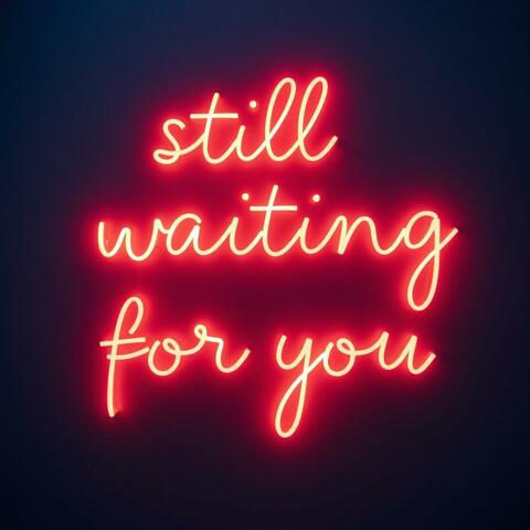 Still Waiting For You