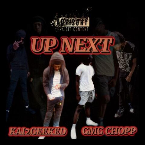 Up next (feat. Kai2Geeked)