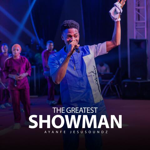 THE GREATEST SHOWMAN (feat. AYANFE JESUSOUNDZ)