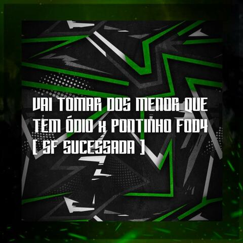 VAI TOMAR DOS MENOR QUE TEM ÓDIO x PONTINHO FOD4