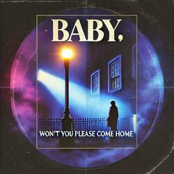 Baby, won’t you please come home