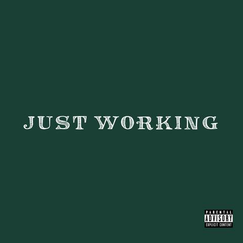 Just Working