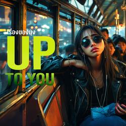 UP TO YOU เรื่องของมุง
