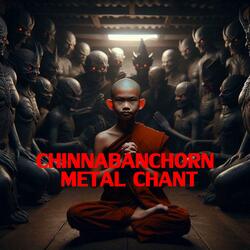 Chinnabanchorn Metal Chant (บทสวดแห่งผู้พิชิตในพลังแห่งร็อก)