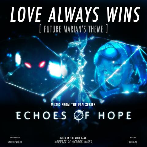 LOVE ALWAYS WINS (Future Marian's Theme)