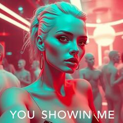 You Showin Me (remastered)