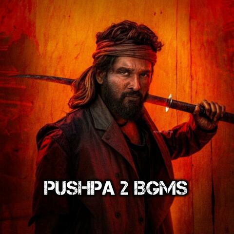 PUSHPA 2 BGMS