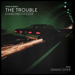 The Trouble (feat. Danny Dyer) (Diamond Geezer Version)