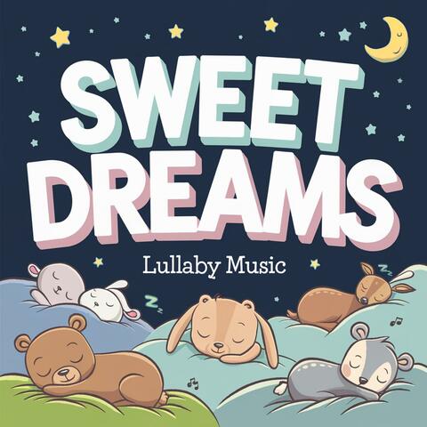 Sweet Dreams Lullaby Music For Sleepy Babies
