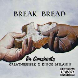 Break Bread (feat. Kingg Melanin & GreatnessisEz)