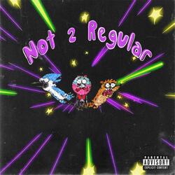 Not 2 Regular
