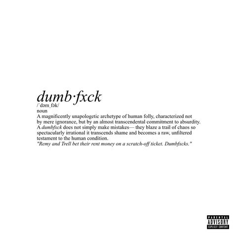 DUMBFXCK (feat. Remy Rotten & Hooditrell)