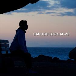 Can You Look At Me