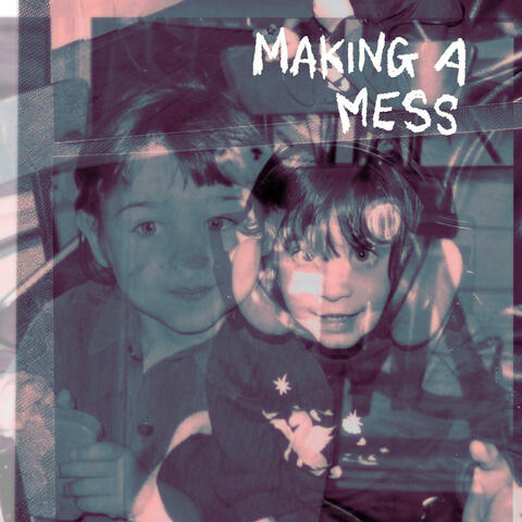 MAKING A MESS