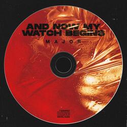 And now my watch begins