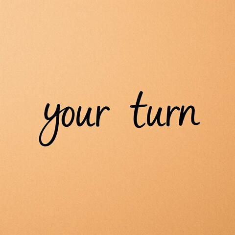 Your turn