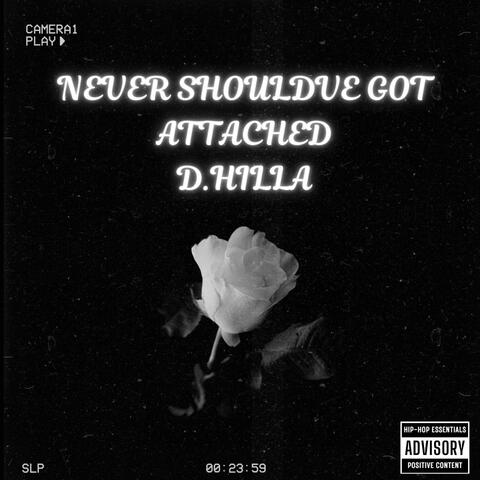 Never Shouldve Got Attached