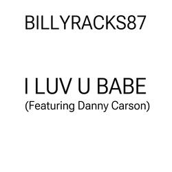 I LUV U BABE (feat. Danny Carson)