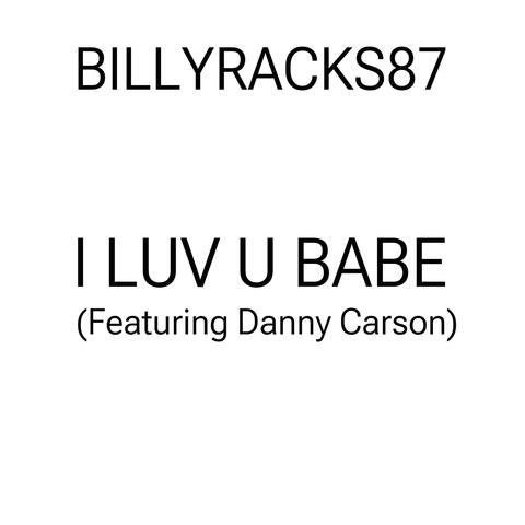 I LUV U BABE (feat. Danny Carson)