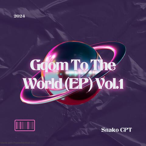 Gqom To The World EP, Vol. 1