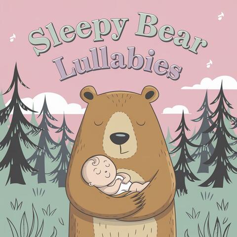 Sleepy Bear Lullabies For Baby Bedtime