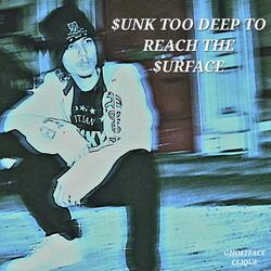 $uNK TOO DEEP TO REACH THE $URFACE