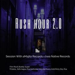 Rush hour 2.0 (feat. Buddy super, Boiza 626, Maguu Rsa, Gazboiiey Menate, Muzzy Kidd & Ricky Boy Rsa) (Vocal mix)